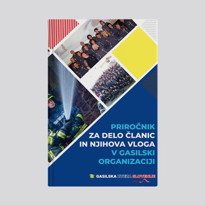 PRIROČNIK ZA DELO ČLANIC IN NJIHOVA VLOGA V GASILSKI ORGANIZACIJI